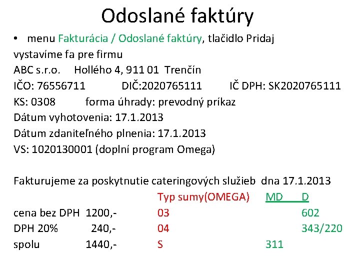 Odoslané faktúry • menu Fakturácia / Odoslané faktúry, tlačidlo Pridaj vystavíme fa pre firmu