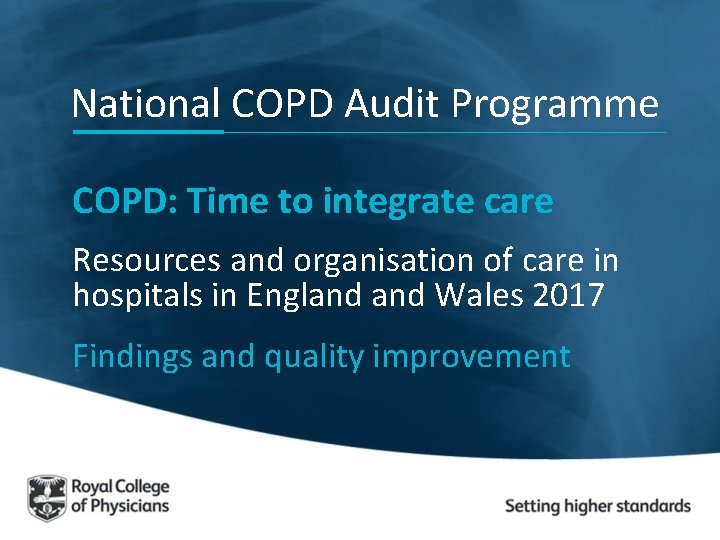 National COPD Audit Programme COPD: Time to integrate care Resources and organisation of care
