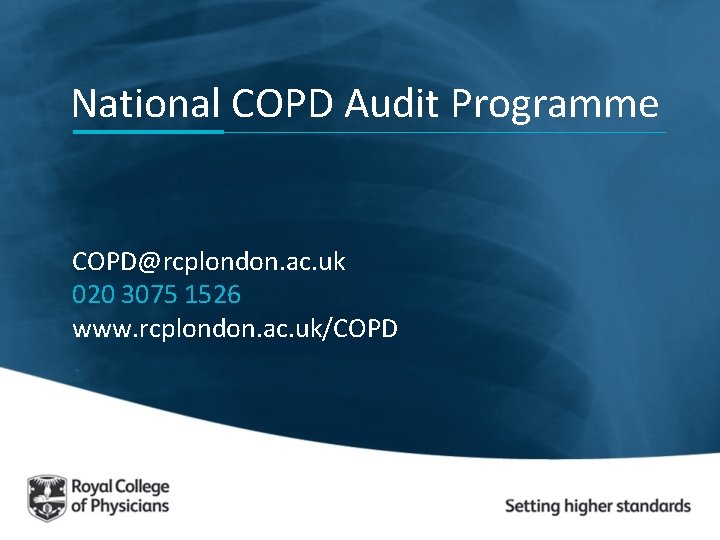 National COPD Audit Programme COPD@rcplondon. ac. uk 020 3075 1526 www. rcplondon. ac. uk/COPD