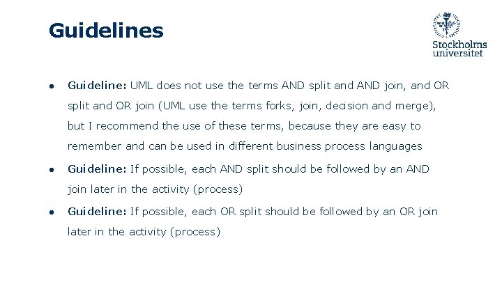 Guidelines ● Guideline: UML does not use the terms AND split and AND join,