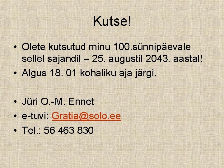 Kutse! • Olete kutsutud minu 100. sünnipäevale sellel sajandil – 25. augustil 2043. aastal!