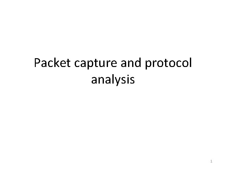 Packet capture and protocol analysis 1 