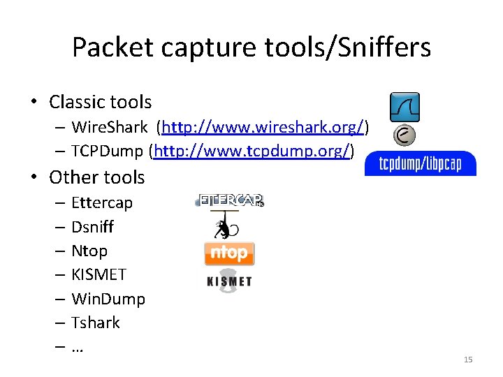 Packet capture tools/Sniffers • Classic tools – Wire. Shark (http: //www. wireshark. org/) –