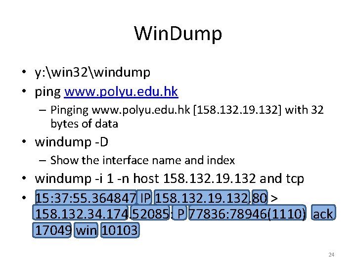 Win. Dump • y: win 32windump • ping www. polyu. edu. hk – Pinging