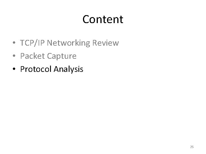 Content • TCP/IP Networking Review • Packet Capture • Protocol Analysis 25 