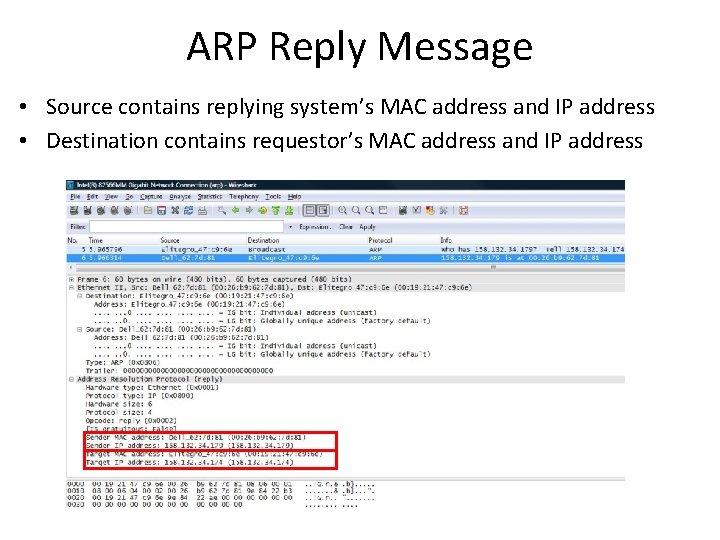 ARP Reply Message • Source contains replying system’s MAC address and IP address •