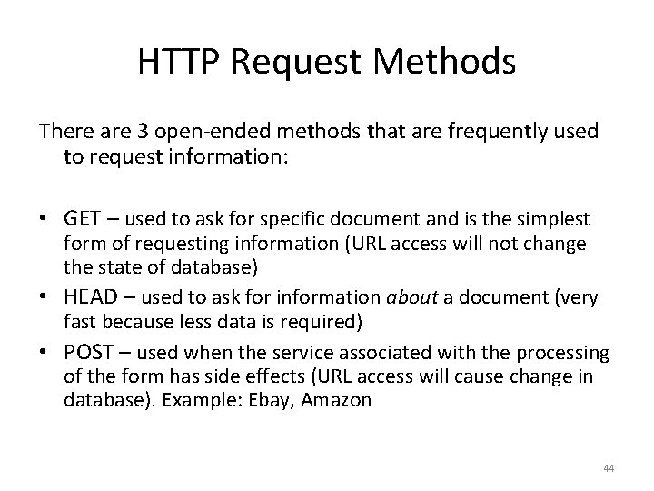 HTTP Request Methods There are 3 open-ended methods that are frequently used to request