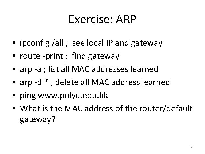 Exercise: ARP • • • ipconfig /all ; see local IP and gateway route