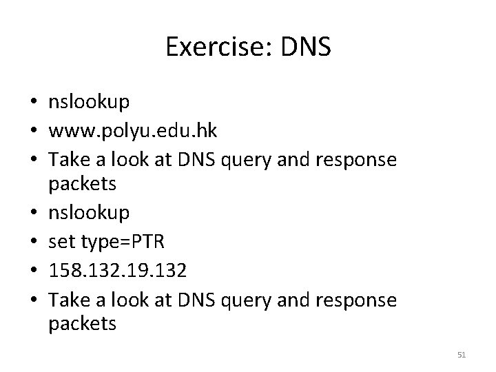 Exercise: DNS • nslookup • www. polyu. edu. hk • Take a look at