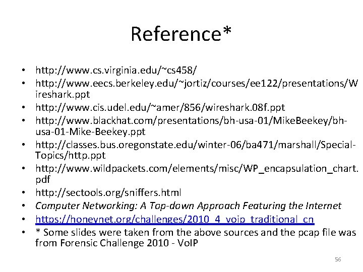 Reference* • http: //www. cs. virginia. edu/~cs 458/ • http: //www. eecs. berkeley. edu/~jortiz/courses/ee