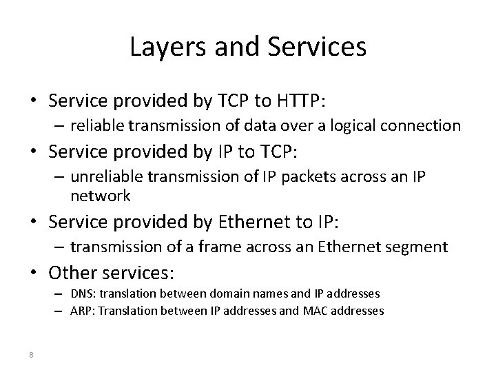 Layers and Services • Service provided by TCP to HTTP: – reliable transmission of