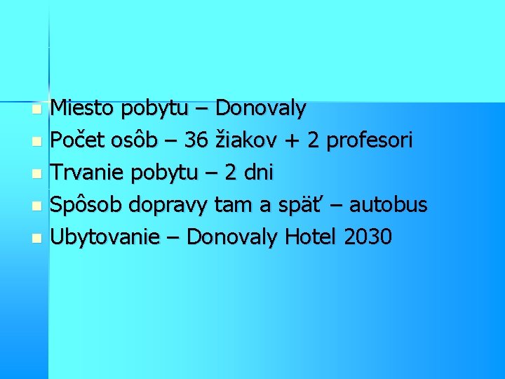 Miesto pobytu – Donovaly n Počet osôb – 36 žiakov + 2 profesori n