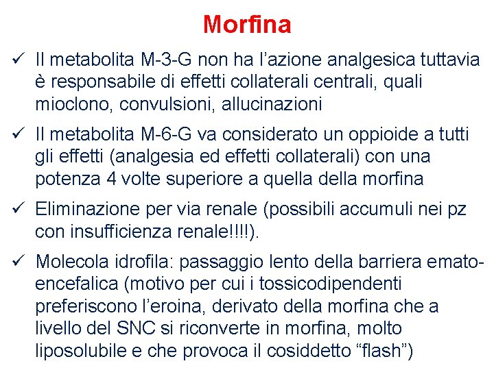 Morfina ü Il metabolita M-3 -G non ha l’azione analgesica tuttavia è responsabile di