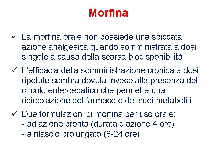 Morfina ü La morfina orale non possiede una spiccata azione analgesica quando somministrata a