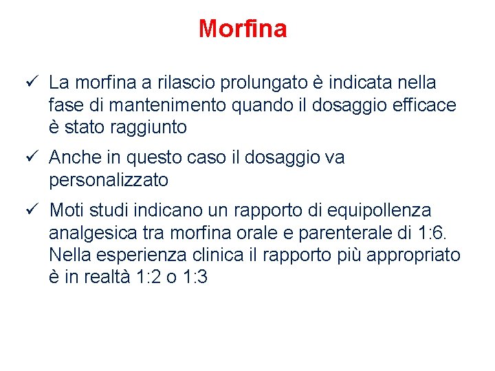 Morfina ü La morfina a rilascio prolungato è indicata nella fase di mantenimento quando