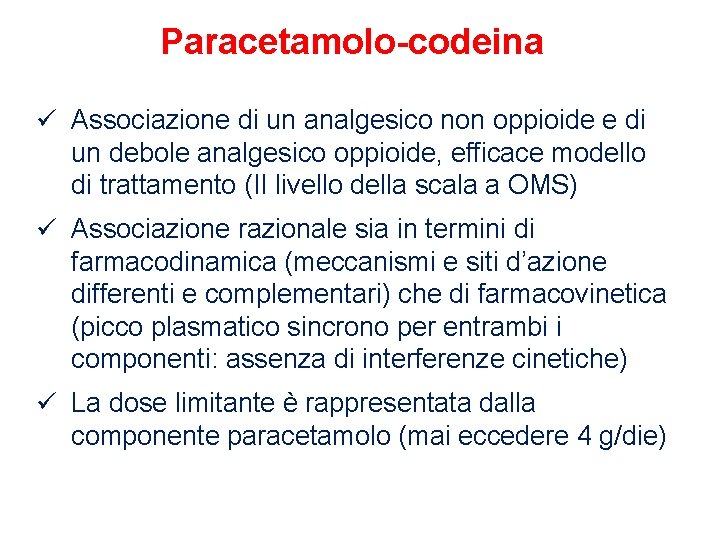 Paracetamolo-codeina ü Associazione di un analgesico non oppioide e di un debole analgesico oppioide,