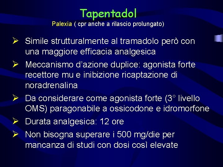 Tapentadol Palexia ( cpr anche a rilascio prolungato) Ø Simile strutturalmente al tramadolo però