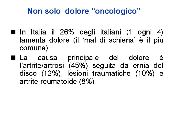 Non solo dolore “oncologico” n In Italia il 26% degli italiani (1 ogni 4)