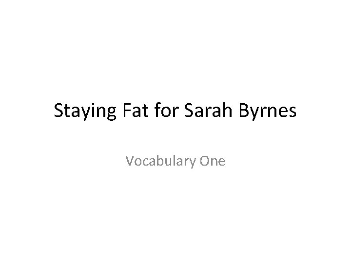 Staying Fat for Sarah Byrnes Vocabulary One 