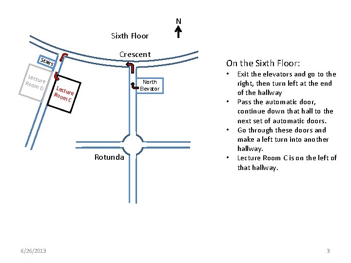 N Sixth Floor Crescent Stai rs Lect u Room re D On the Sixth