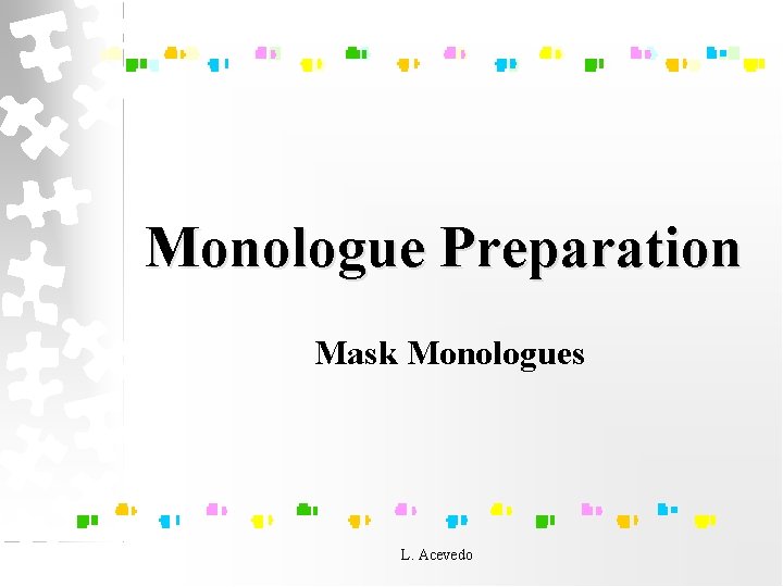 Monologue Preparation Mask Monologues L. Acevedo 