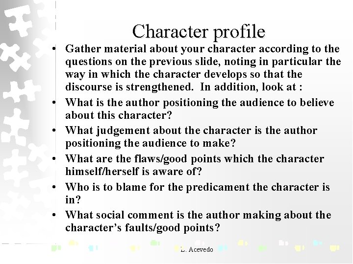 Character profile • Gather material about your character according to the questions on the