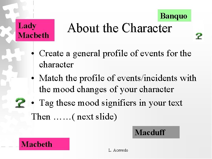 Banquo Lady Macbeth About the Character • Create a general profile of events for