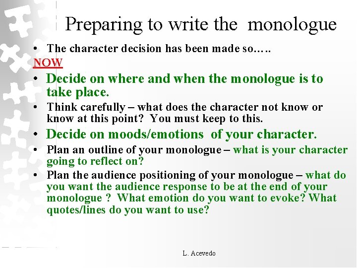 Preparing to write the monologue • The character decision has been made so…. .