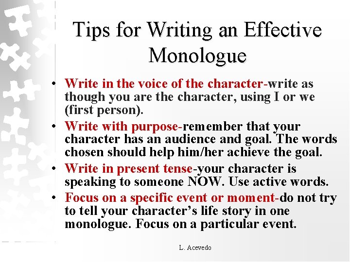 Tips for Writing an Effective Monologue • Write in the voice of the character-write