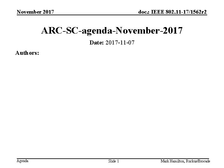 November 2017 doc. : IEEE 802. 11 -17/1562 r 2 ARC-SC-agenda-November-2017 Date: 2017 -11