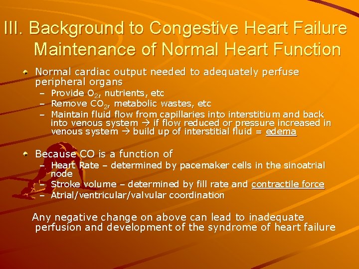 III. Background to Congestive Heart Failure Maintenance of Normal Heart Function Normal cardiac output
