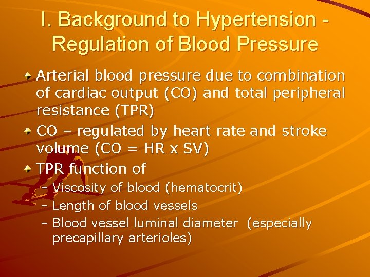 I. Background to Hypertension Regulation of Blood Pressure Arterial blood pressure due to combination