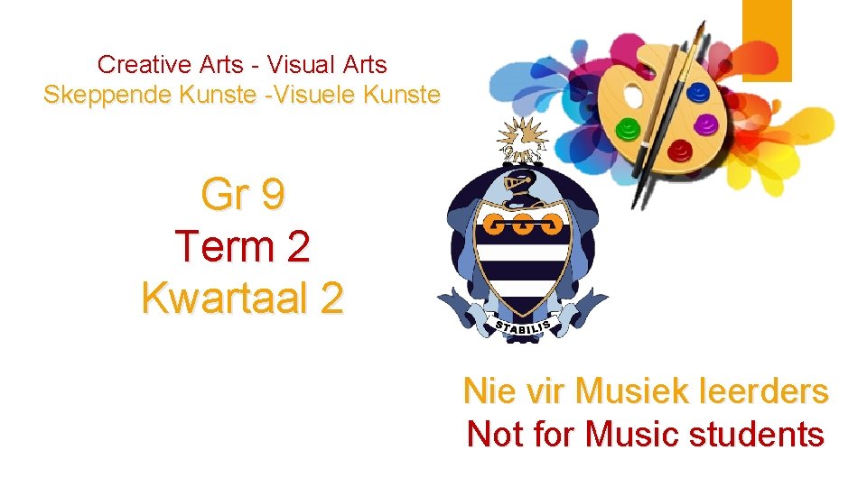 Creative Arts - Visual Arts Skeppende Kunste -Visuele Kunste Gr 9 Term 2 Kwartaal