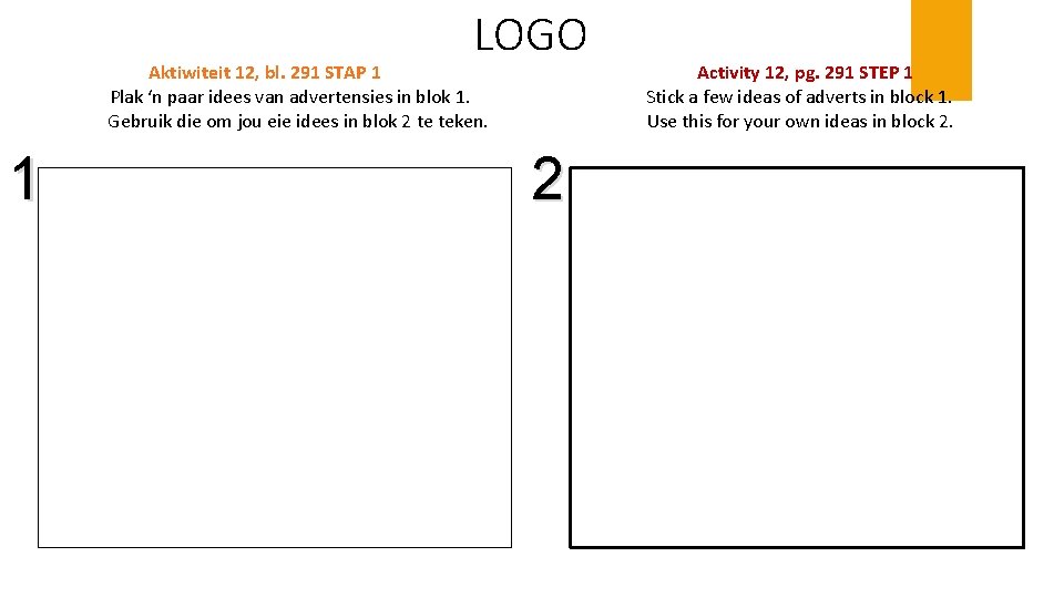 LOGO Aktiwiteit 12, bl. 291 STAP 1 Plak ‘n paar idees van advertensies in