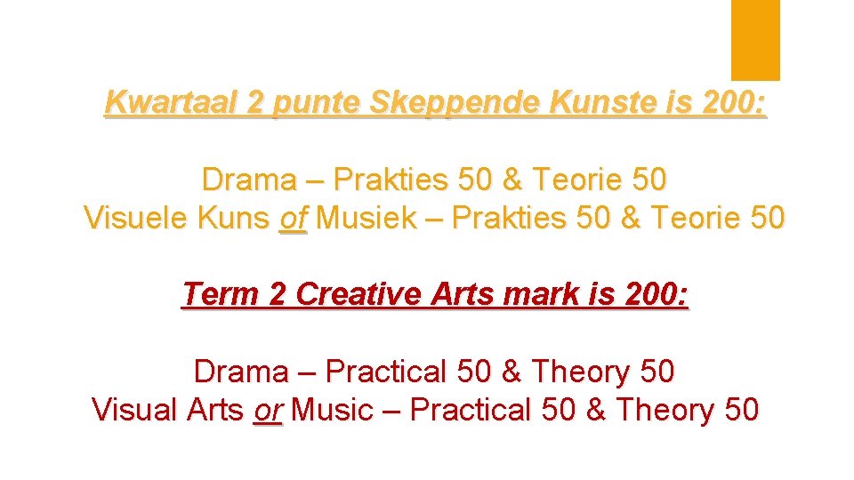 Kwartaal 2 punte Skeppende Kunste is 200: Drama – Prakties 50 & Teorie 50