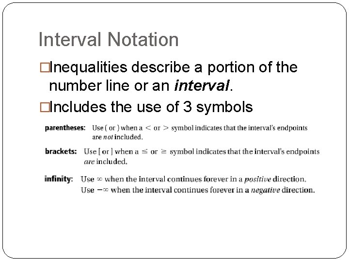 Interval Notation �Inequalities describe a portion of the number line or an interval. �Includes