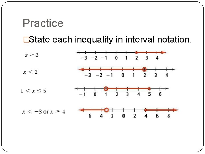 Practice �State each inequality in interval notation. 