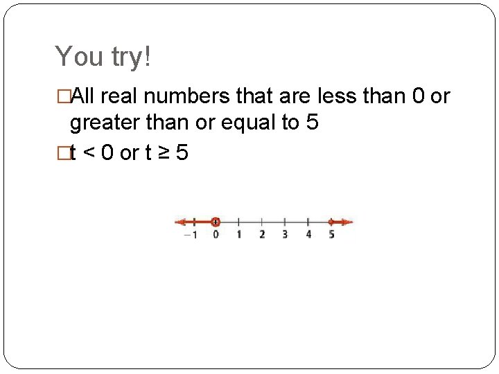 You try! �All real numbers that are less than 0 or greater than or