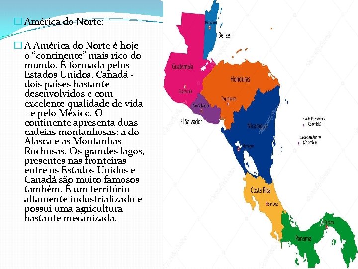 � América do Norte: � A América do Norte é hoje o “continente” mais