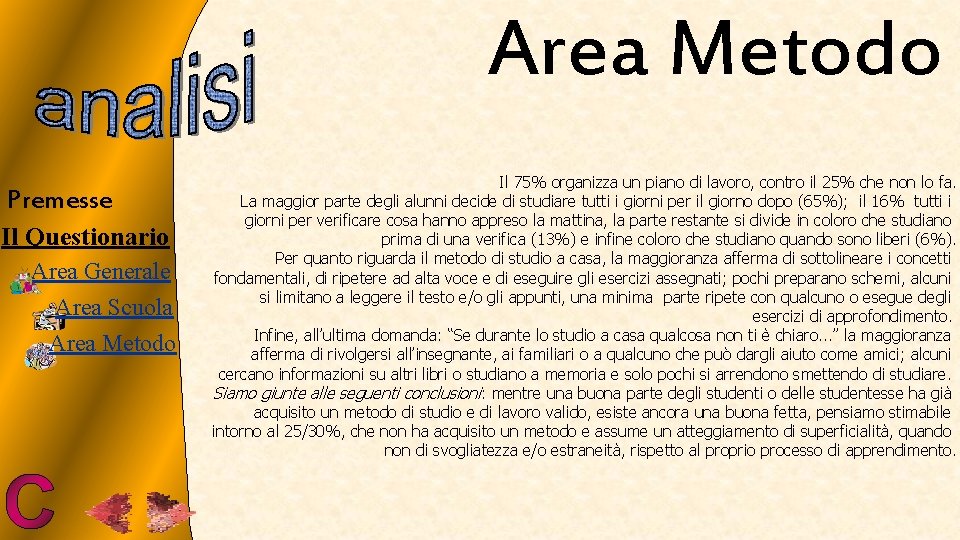 Area Metodo Premesse Il Questionario Area Generale Area Scuola Area Metodo Il 75% organizza