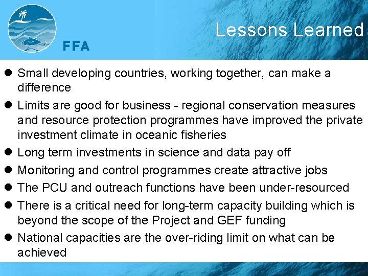 Lessons Learned l Small developing countries, working together, can make a difference l Limits