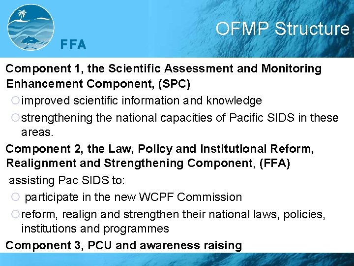 OFMP Structure Component 1, the Scientific Assessment and Monitoring Enhancement Component, (SPC) ¡improved scientific