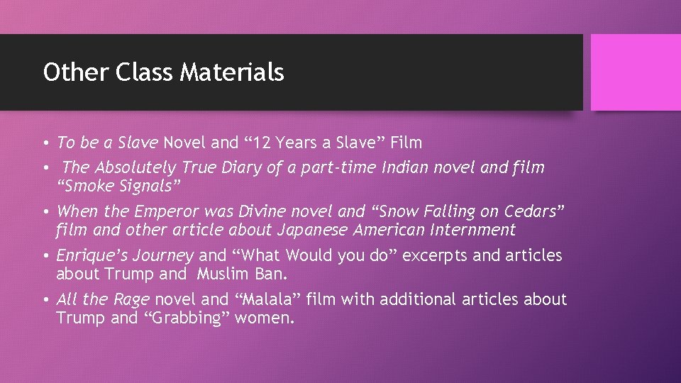 Other Class Materials • To be a Slave Novel and “ 12 Years a