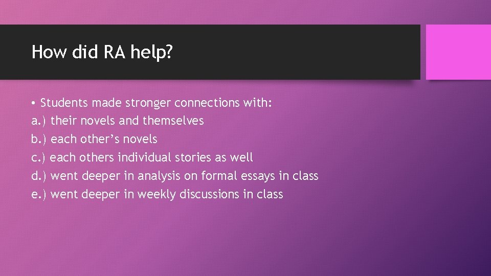 How did RA help? • Students made stronger connections with: a. ) their novels