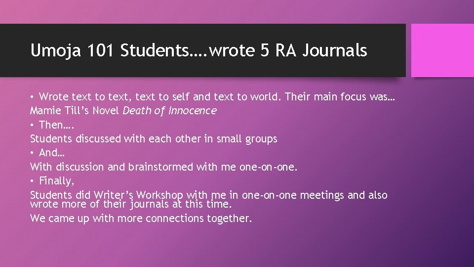 Umoja 101 Students…. wrote 5 RA Journals • Wrote text to text, text to