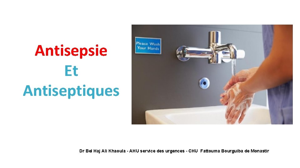 Antisepsie Et Antiseptiques Dr Bel Haj Ali Khaoula - AHU service des urgences -