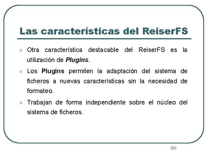 Las características del Reiser. FS l Otra característica destacable del Reiser. FS es la