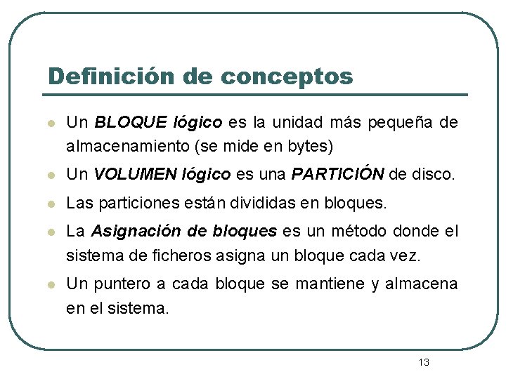 Definición de conceptos l Un BLOQUE lógico es la unidad más pequeña de almacenamiento