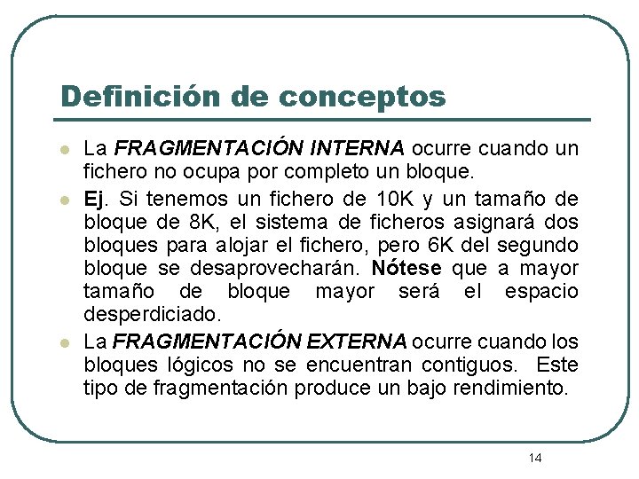 Definición de conceptos l l l La FRAGMENTACIÓN INTERNA ocurre cuando un fichero no