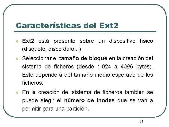 Características del Ext 2 está presente sobre un dispositivo físico (disquete, disco duro. .